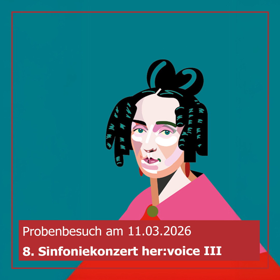 Probenbesuch 8. Sinfoniekonzert her:voice III Probenbesuch 8. Sinfoniekonzert her:voice III